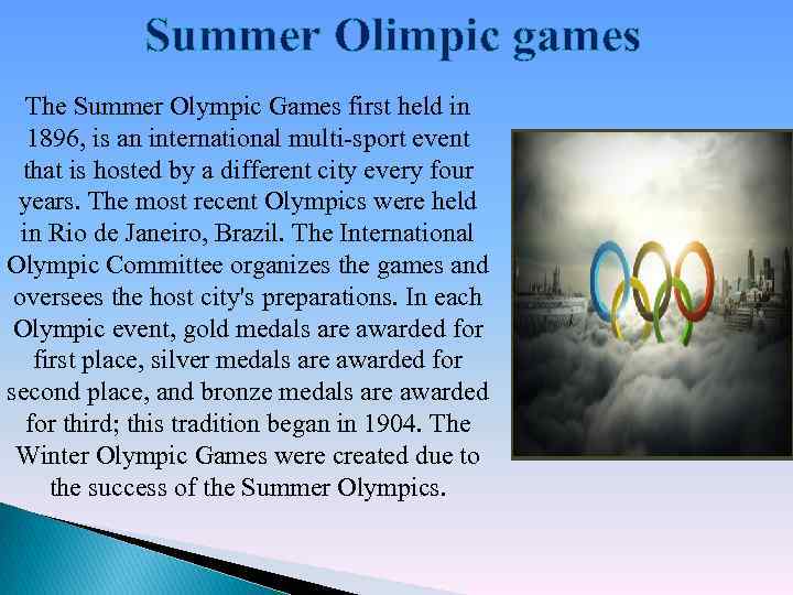 Summer Olimpic games The Summer Olympic Games first held in 1896, is an international