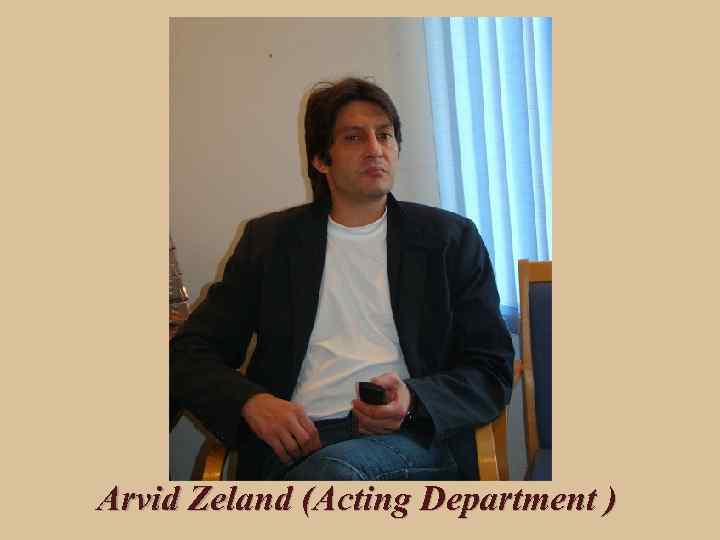 Arvid Zeland (Acting Department ) 