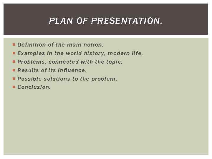 PLAN OF PRESENTATION. Definition of the main notion. Examples in t he world history