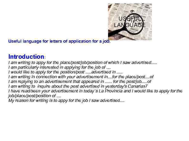 USEFUL LANGUAGE Useful language for letters of application for a job. Introduction: I am