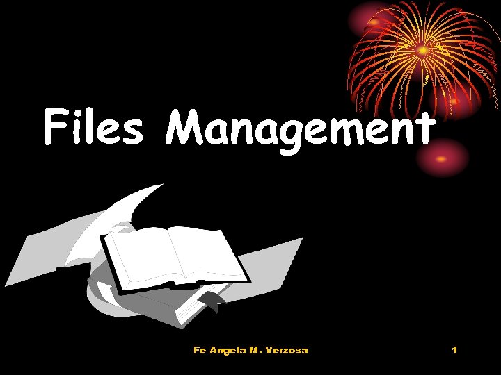 Files Management Fe Angela M. Verzosa 1 