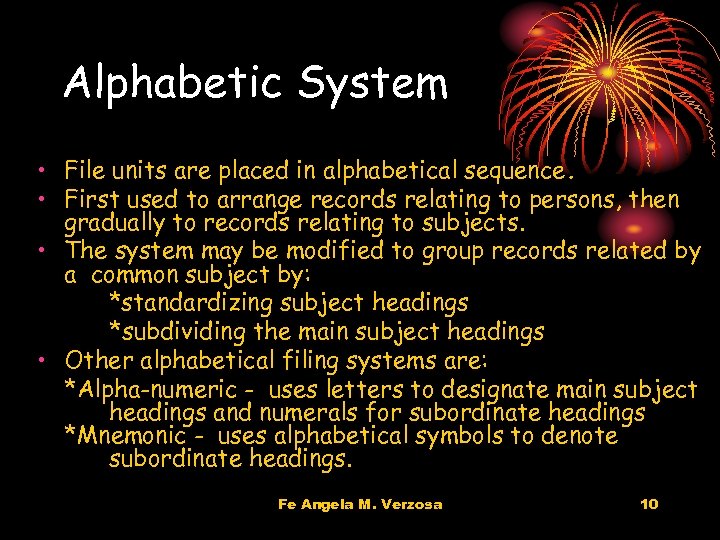 Alphabetic System • File units are placed in alphabetical sequence. • First used to