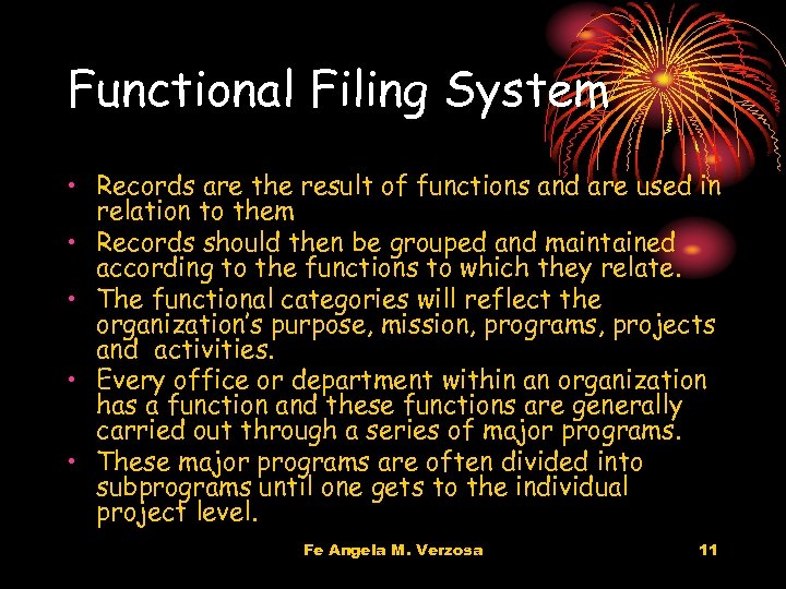 Functional Filing System • Records are the result of functions and are used in