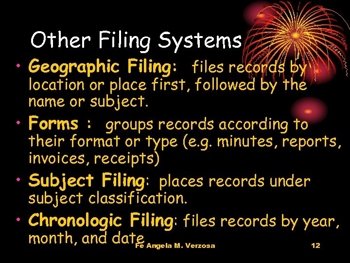 Other Filing Systems • Geographic Filing: files records by location or place first, followed