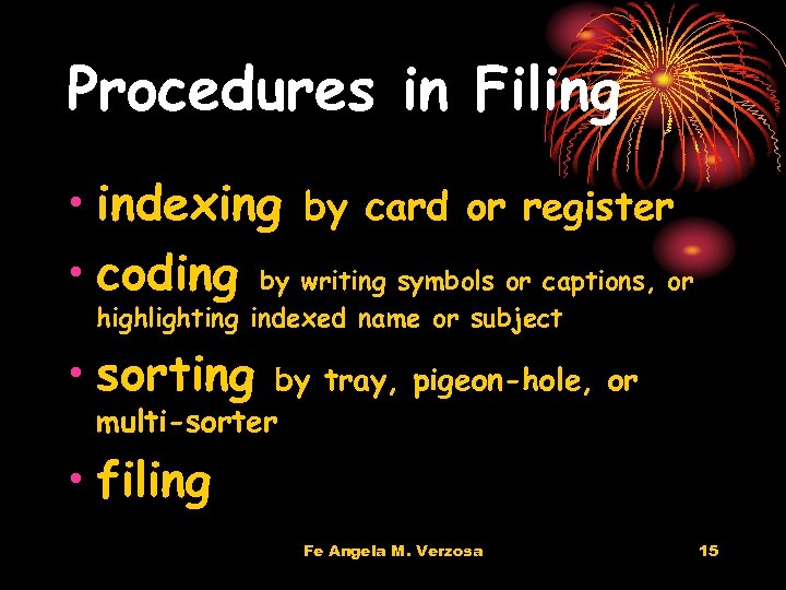 Procedures in Filing • indexing by card or register • coding by writing symbols