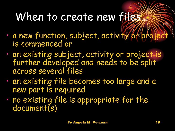 When to create new files… • a new function, subject, activity or project is