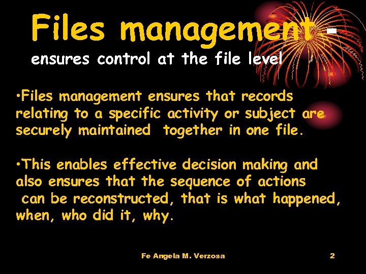 Files management ensures control at the file level • Files management ensures that records