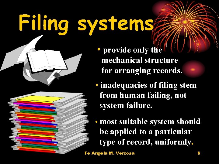 Filing systems • provide only the mechanical structure for arranging records. • inadequacies of