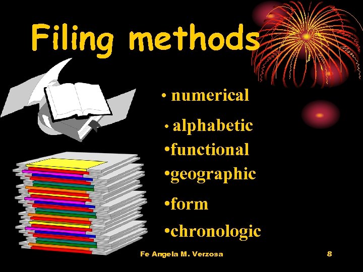 Filing methods • numerical • alphabetic • functional • geographic • form • chronologic