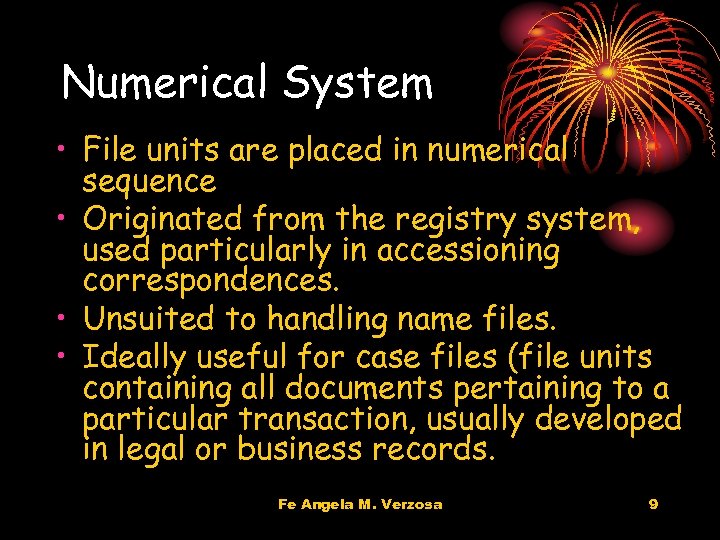 Numerical System • File units are placed in numerical sequence • Originated from the