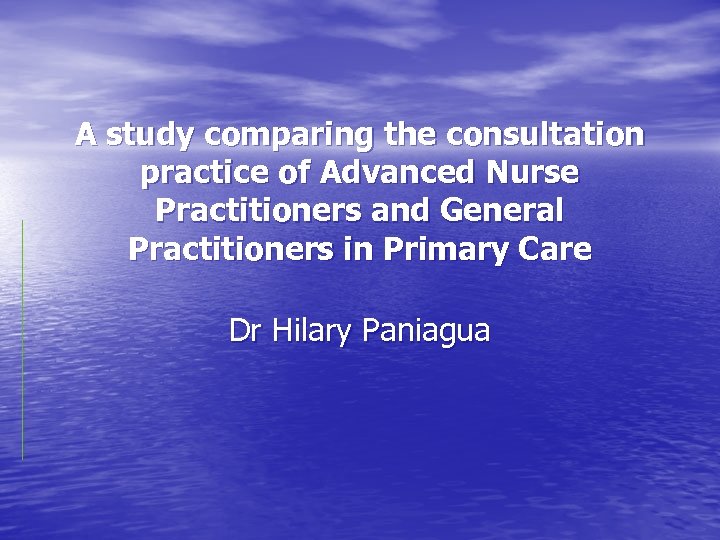A study comparing the consultation practice of Advanced Nurse Practitioners and General Practitioners in