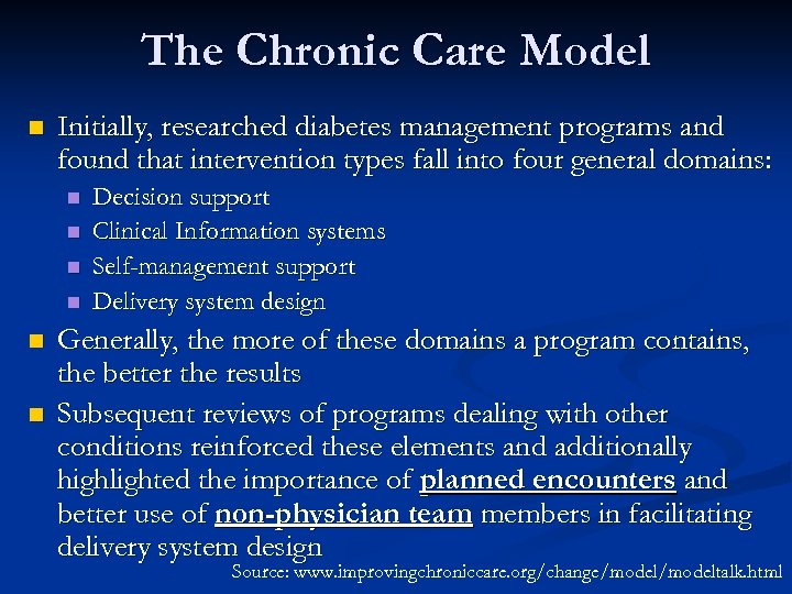 The Chronic Care Model n Initially, researched diabetes management programs and found that intervention