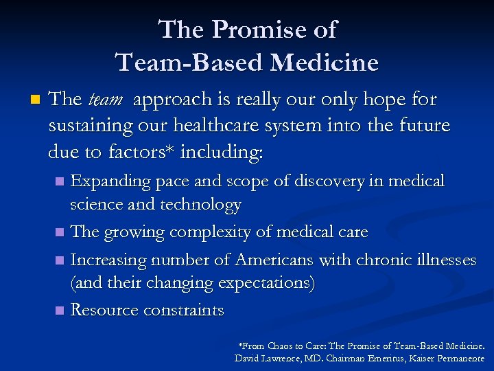 The Promise of Team-Based Medicine n The team approach is really our only hope