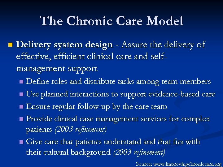 The Chronic Care Model n Delivery system design - Assure the delivery of effective,