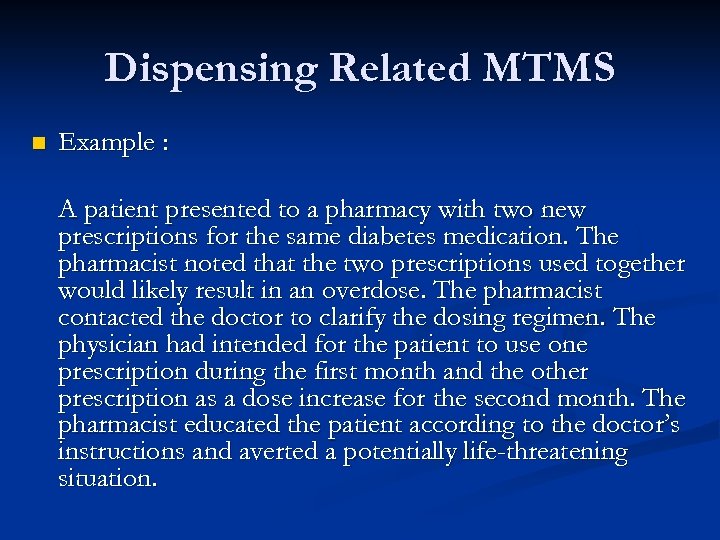Dispensing Related MTMS n Example : A patient presented to a pharmacy with two