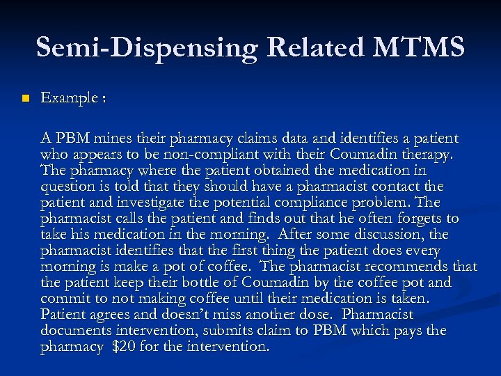 Semi-Dispensing Related MTMS n Example : A PBM mines their pharmacy claims data and