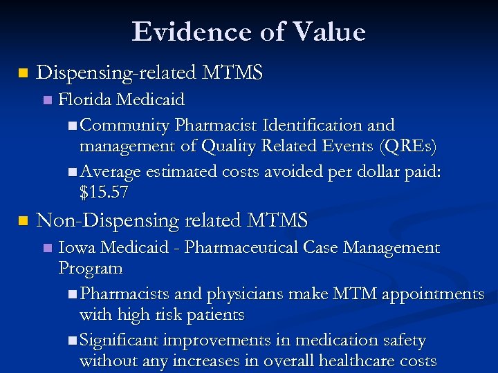 Evidence of Value n Dispensing-related MTMS n n Florida Medicaid n Community Pharmacist Identification