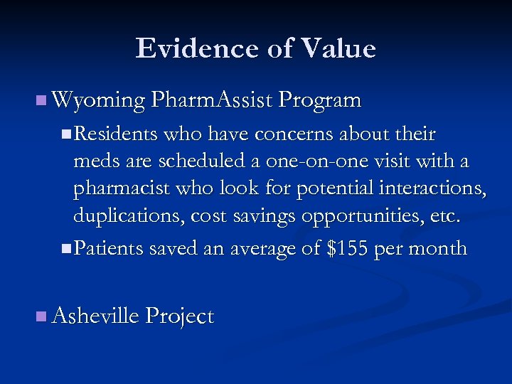 Evidence of Value n Wyoming Pharm. Assist Program n Residents who have concerns about