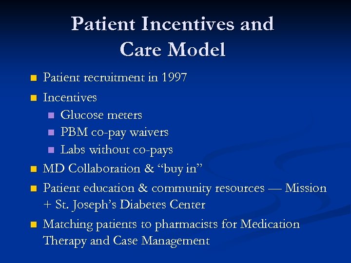 Patient Incentives and Care Model n n n Patient recruitment in 1997 Incentives n