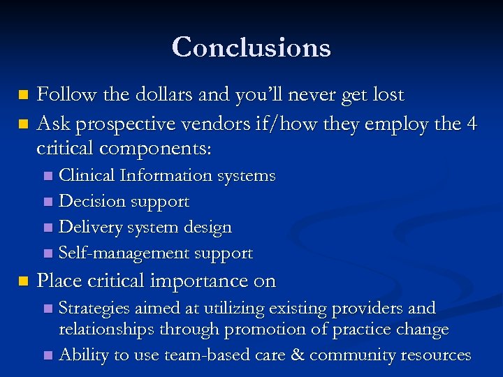 Conclusions Follow the dollars and you’ll never get lost n Ask prospective vendors if/how