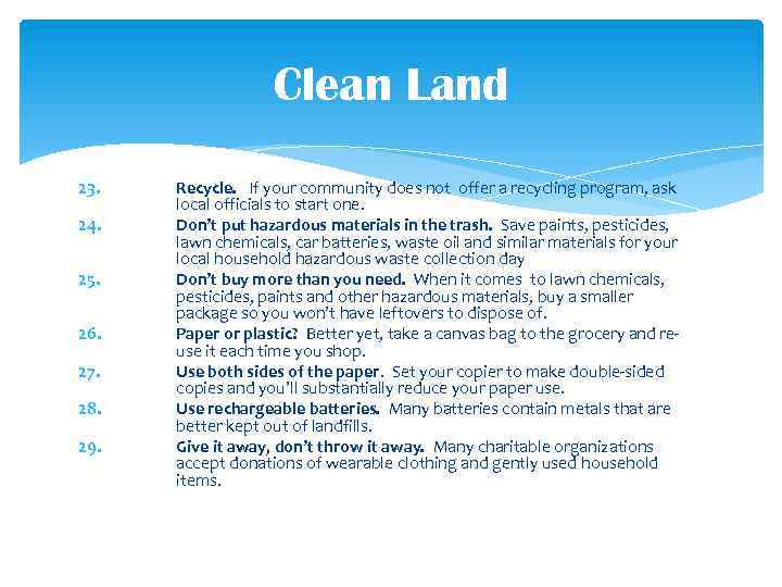 Clean Land 23. 24. 25. 26. 27. 28. 29. Recycle. If your community does