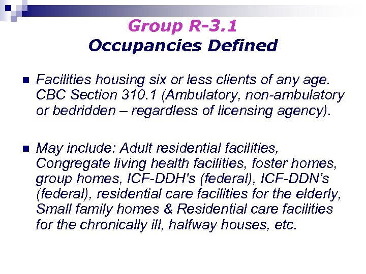 Group R-3. 1 Occupancies Defined n Facilities housing six or less clients of any