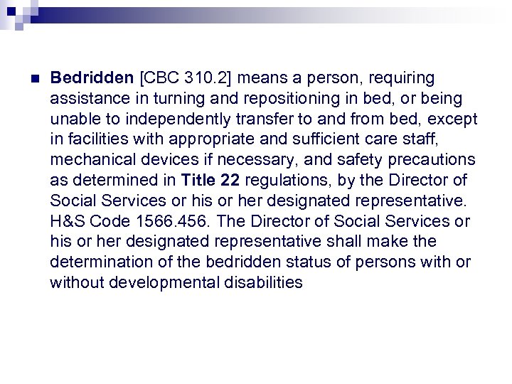 n Bedridden [CBC 310. 2] means a person, requiring assistance in turning and repositioning