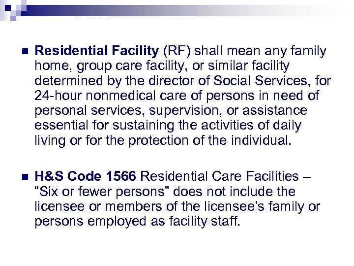 n Residential Facility (RF) shall mean any family home, group care facility, or similar