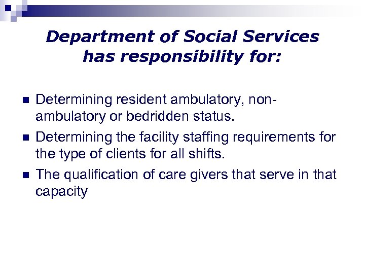 Department of Social Services has responsibility for: n n n Determining resident ambulatory, nonambulatory