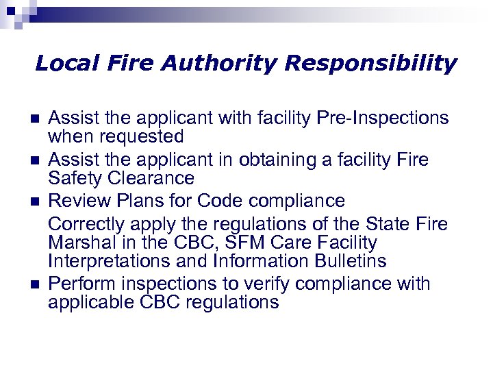 Local Fire Authority Responsibility n n Assist the applicant with facility Pre-Inspections when requested