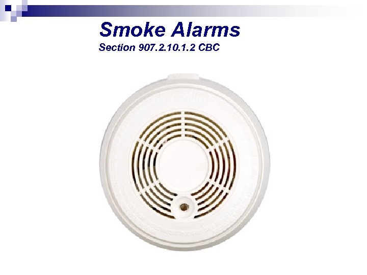Smoke Alarms Section 907. 2. 10. 1. 2 CBC 