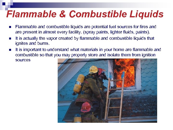 Flammable & Combustible Liquids n n n Flammable and combustible liquids are potential fuel