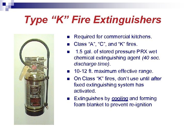 Type “K” Fire Extinguishers n n n Required for commercial kitchens. Class “A”, “C”,