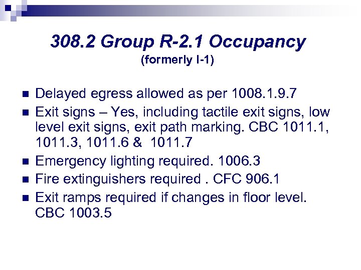 308. 2 Group R-2. 1 Occupancy (formerly I-1) n n n Delayed egress allowed