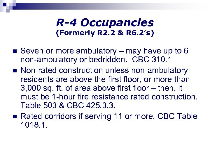 R-4 Occupancies (Formerly R 2. 2 & R 6. 2’s) n n n Seven