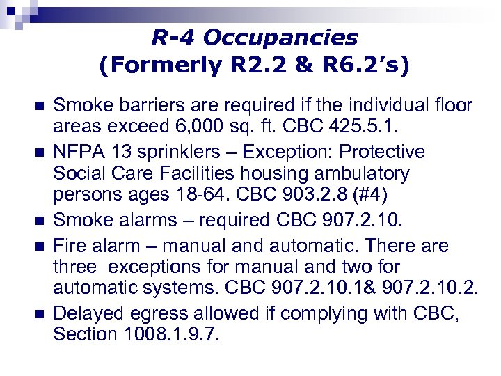 R-4 Occupancies (Formerly R 2. 2 & R 6. 2’s) n n n Smoke