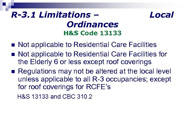 R-3. 1 Limitations – Ordinances Local H&S Code 13133 n n n Not applicable