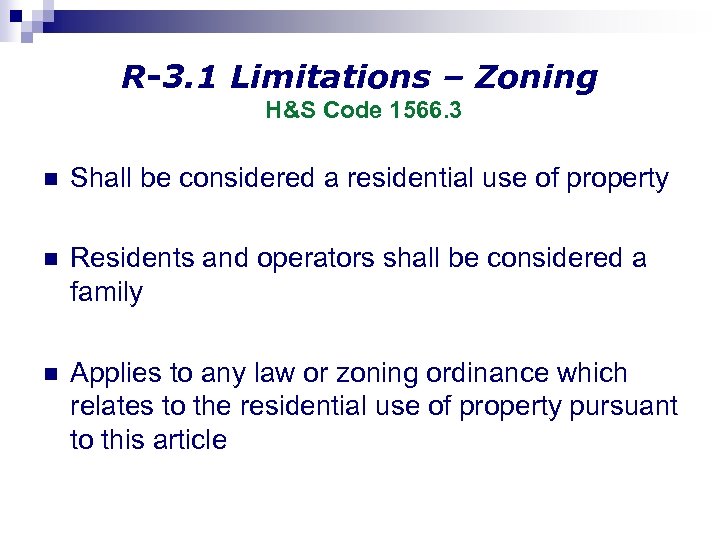 R-3. 1 Limitations – Zoning H&S Code 1566. 3 n Shall be considered a