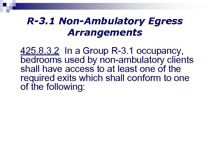R-3. 1 Non-Ambulatory Egress Arrangements 425. 8. 3. 2 In a Group R-3. 1