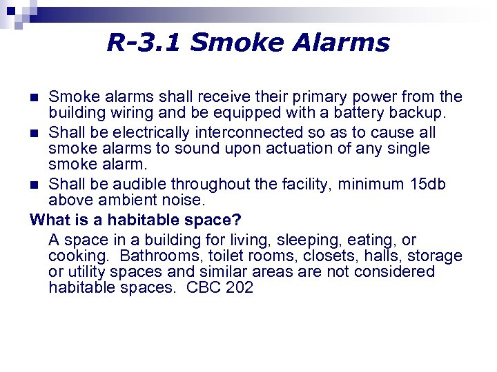 R-3. 1 Smoke Alarms Smoke alarms shall receive their primary power from the building
