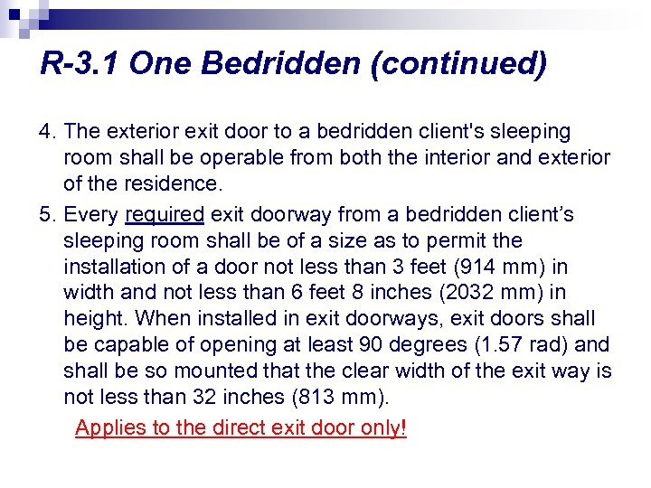 R-3. 1 One Bedridden (continued) 4. The exterior exit door to a bedridden client's