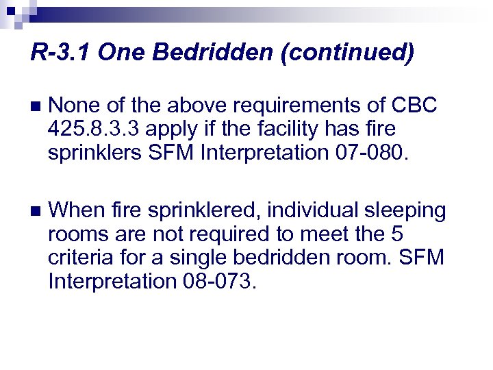 R-3. 1 One Bedridden (continued) n None of the above requirements of CBC 425.