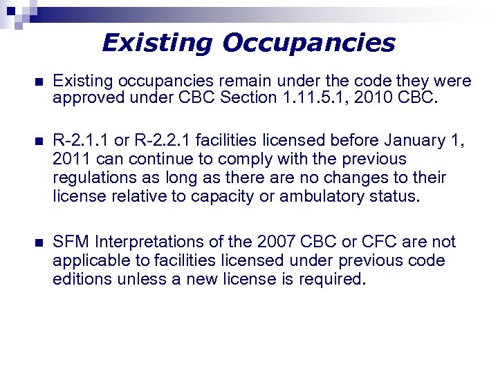 Existing Occupancies n Existing occupancies remain under the code they were approved under CBC