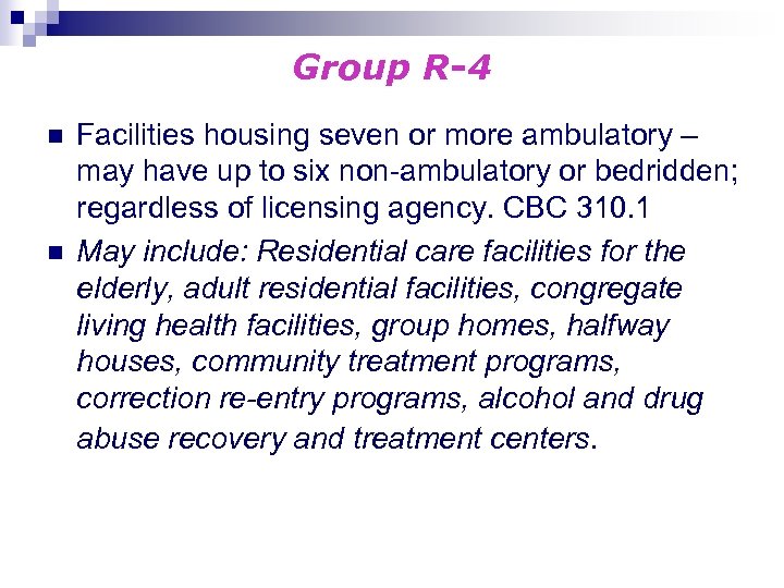Group R-4 n n Facilities housing seven or more ambulatory – may have up