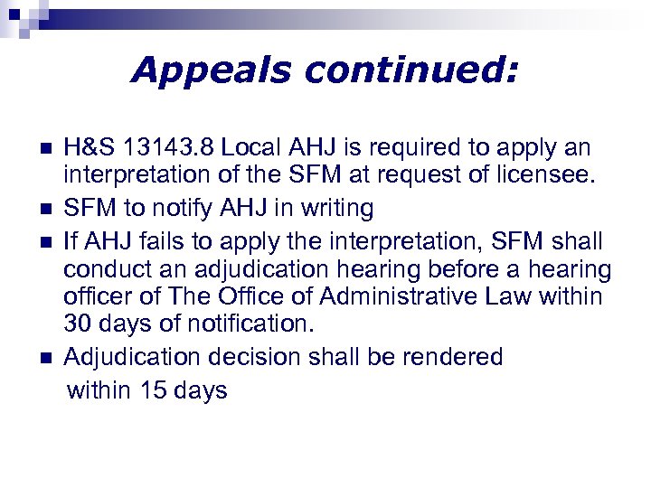 Appeals continued: n n H&S 13143. 8 Local AHJ is required to apply an