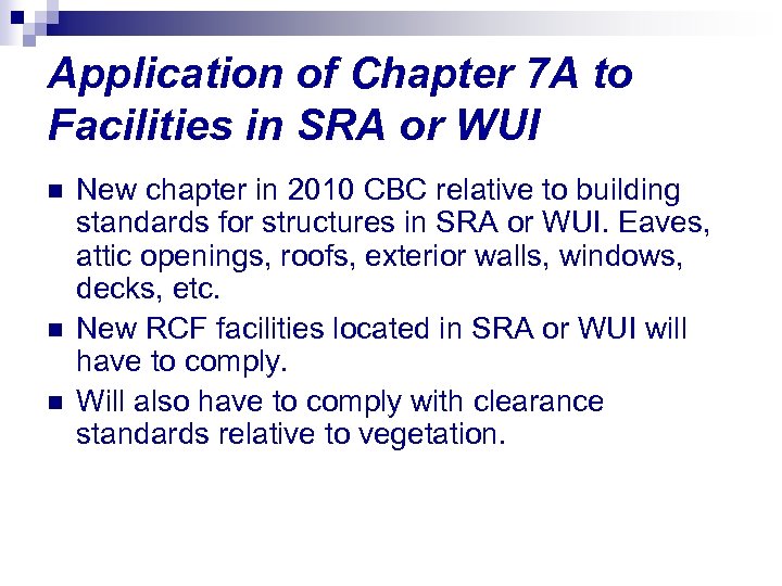 Application of Chapter 7 A to Facilities in SRA or WUI n n n