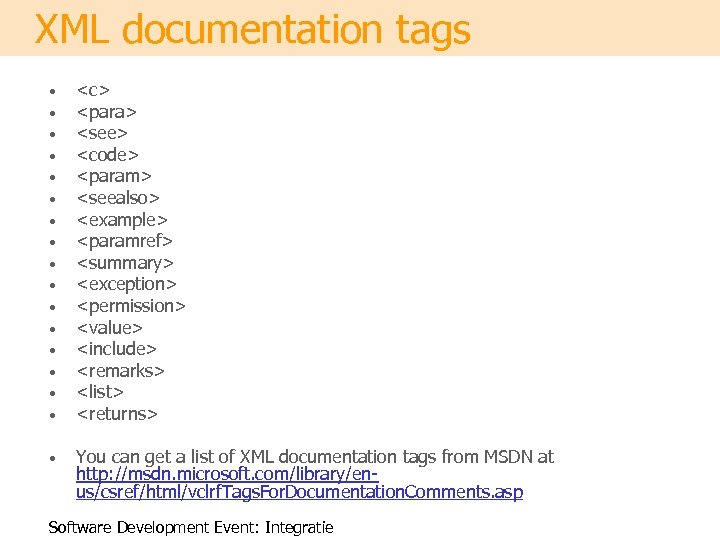 XML documentation tags • • • • <c> <para> <see> <code> <param> <seealso> <example>