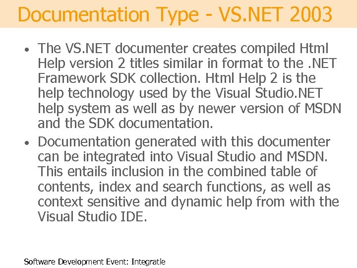 Documentation Type - VS. NET 2003 The VS. NET documenter creates compiled Html Help