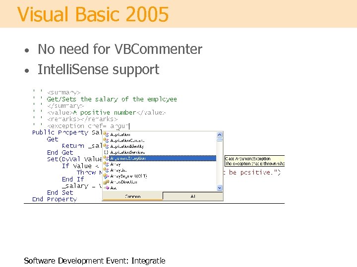 Visual Basic 2005 No need for VBCommenter • Intelli. Sense support • Software Development