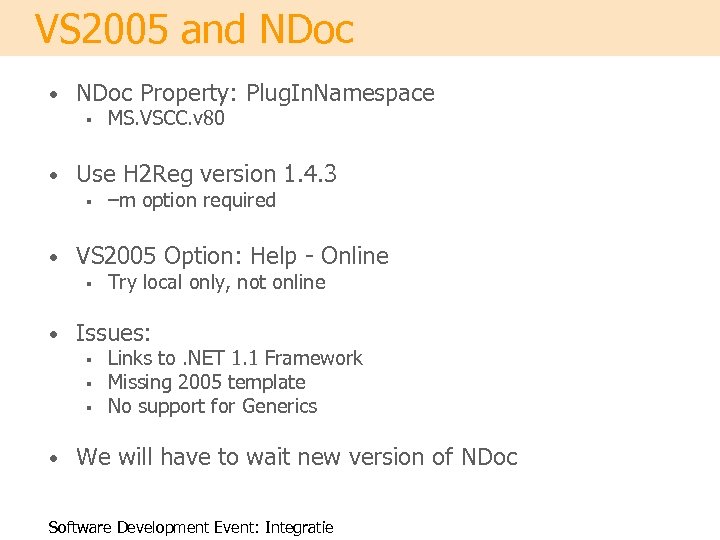 VS 2005 and NDoc • NDoc Property: Plug. In. Namespace § • Use H